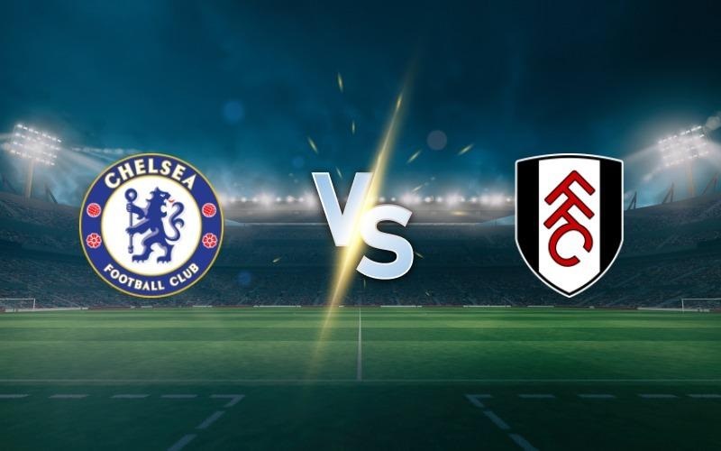 Nhan dinh chelsea vs fulham