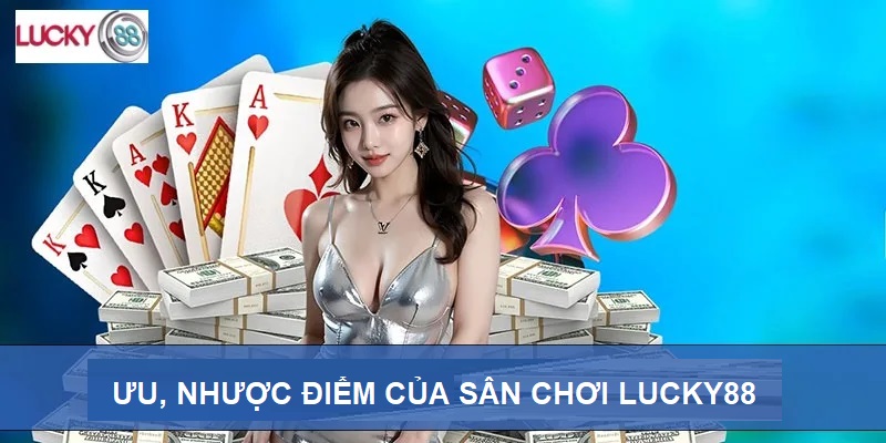 Review nha cai lucky88 uu nhuoc diem