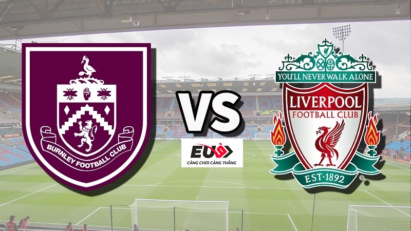Nhan dinh burnley vs liverpool